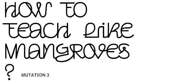 How to teach like mangroves